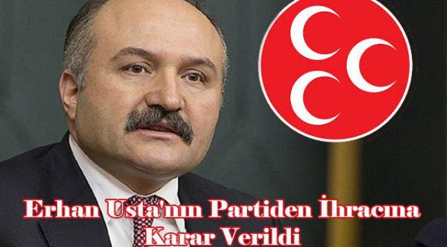 Erhan Usta'nın Partiden İhracına Karar Verildi