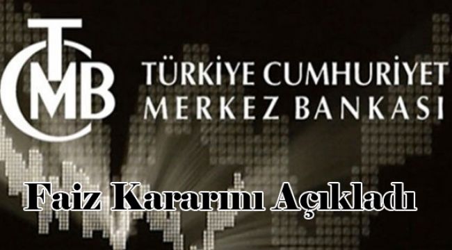 Merkez Bankası Faiz Kararını Açıkladı