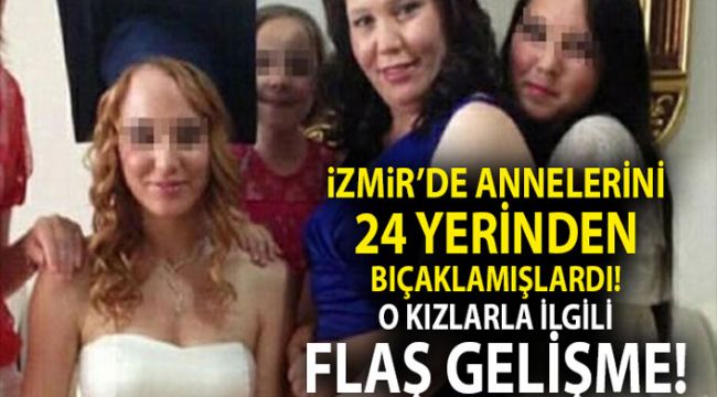 İzmir'de annelerini 24 yerinden bıçaklayan kardeşlerle ilgili flaş gelişme!