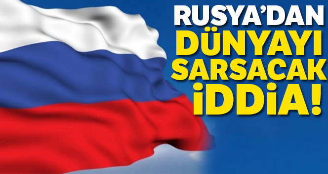 Rusya’dan çarpıcı iddia