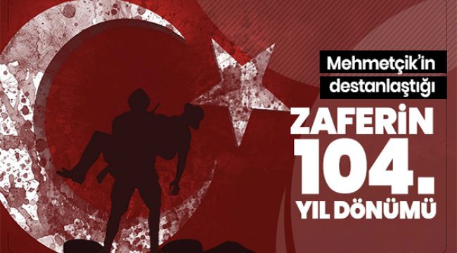 18 Mart Çanakkale Zaferi'nin 104. yıl dönümü