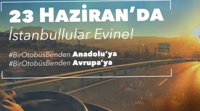 23 HAZİRAN'DA İSTANBULLU'LAR EVİNE