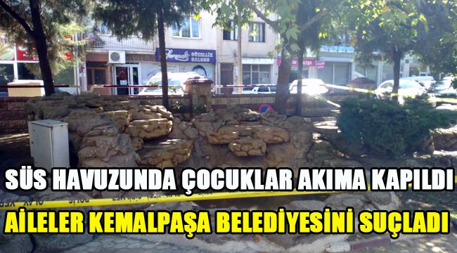 AİLELER KEMALPAŞA BELEDİYESİNİ SUÇLADI