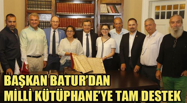 BAŞKAN BATUR’DAN MİLLİ KÜTÜPHANE’YE TAM DESTEK