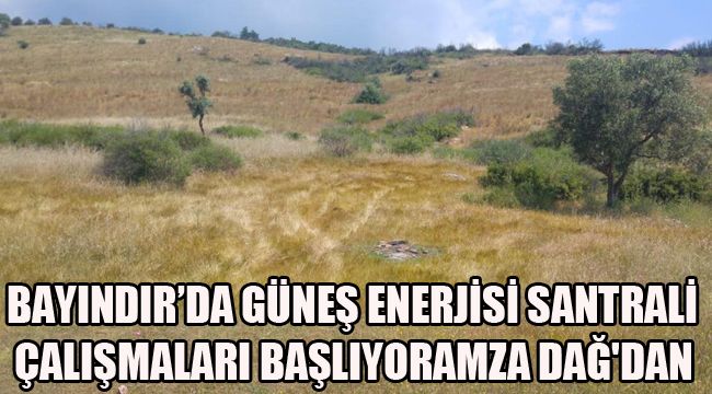 BAYINDIR’DA GÜNEŞ ENERJİSİ SANTRALİ ÇALIŞMALARI BAŞLIYOR