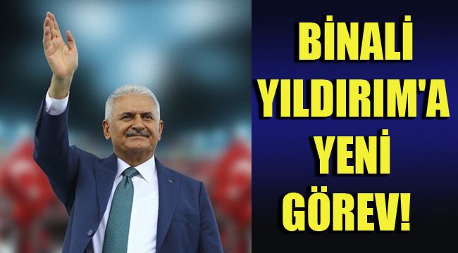 BİNALİ YILDIRIM'A YENİ GÖREV!