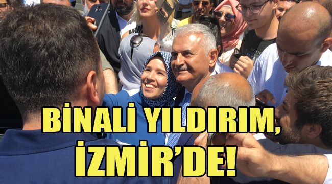 BİNALİ YILDIRIM, İZMİR’DE