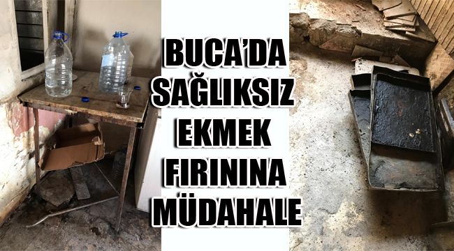 BUCA'DA SAĞLIKSIZ EKMEK FIRININA MÜDAHALE