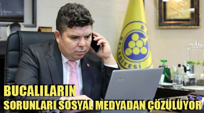 BUCALILARIN SORUNLARI SOSYAL MEDYADAN ÇÖZÜLÜYOR
