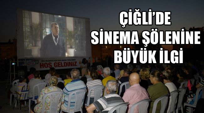 ÇİĞLİ’DE SİNEMA ŞÖLENİNE BÜYÜK İLGİ