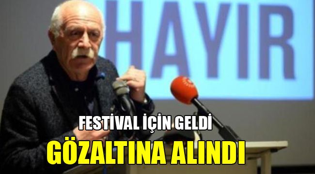 FESTİVAL İÇİN GELDİ GÖZALTINA ALINDI
