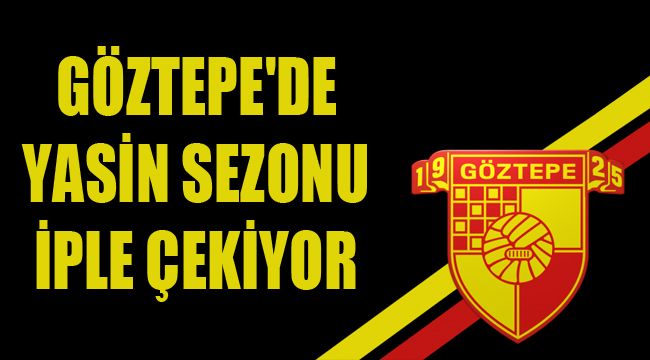 GÖZTEPE'DE YASİN SEZONU İPLE ÇEKİYOR