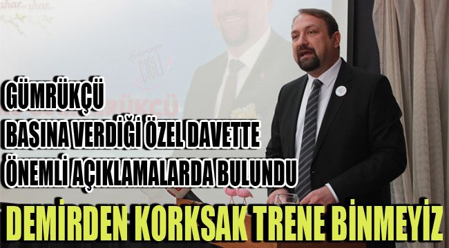 GÜMRÜKÇÜ: DEMİRDEN KORKSAK TRENE BİNMEYİZ