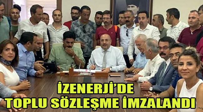 İZENERJİ’DE  TOPLU SÖZLEŞME İMZALANDI