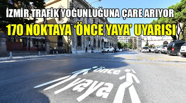 İzmir'de 170 noktada 'Önce Yaya' uyarısı