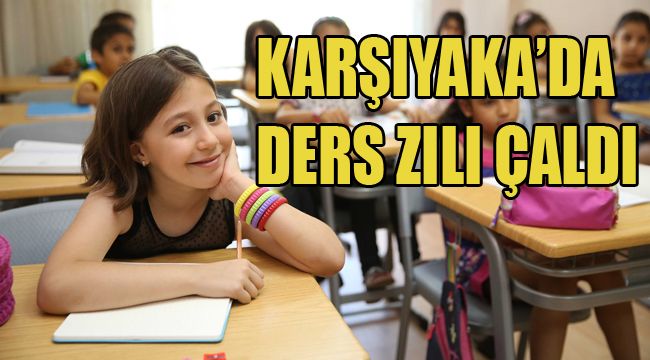 KARŞIYAKA’DA DERS ZILI ÇALDI