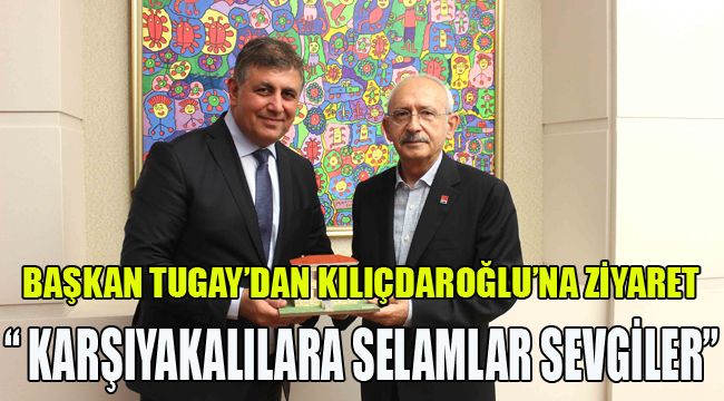 Kılıçdaroğlu: “Karşıyakalılara selam ve sevgiler”