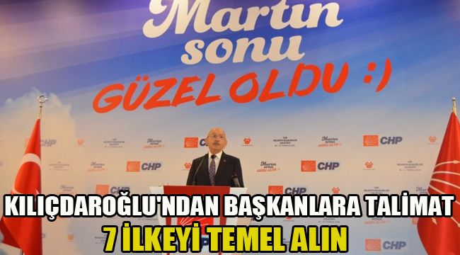 KILIÇDAROĞLU'NDAN BAŞKANLARA TALİMAT: 7 İLKEYİ TEMEL ALIN