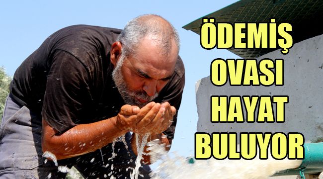 ÖDEMİŞ OVASI HAYAT BULUYOR