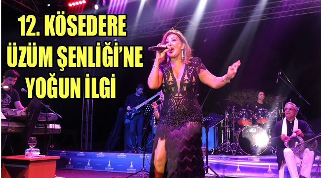 12. KÖSEDERE ÜZÜM ŞENLİĞİ’NE YOĞUN İLGİ