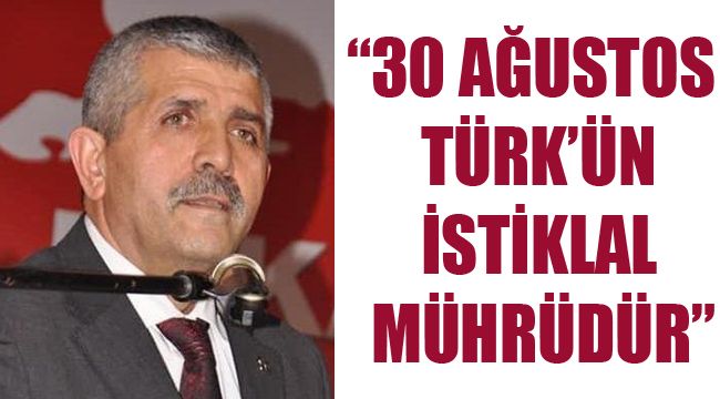 “30 AĞUSTOS TÜRK’ÜN İSTİKLAL MÜHRÜDÜR”