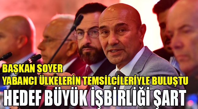 BAŞKAN SOYER YABANCI ÜLKELERİN TEMSİLCİLERİYLE BULUŞTU