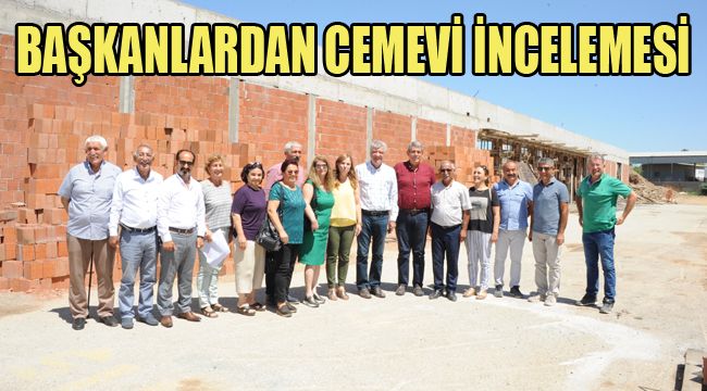 BAŞKANLARDAN CEMEVİ İNCELEMESİ