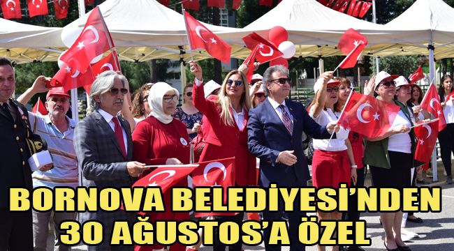 BORNOVA BELEDİYESİ’NDEN 30 AĞUSTOS’A ÖZEL