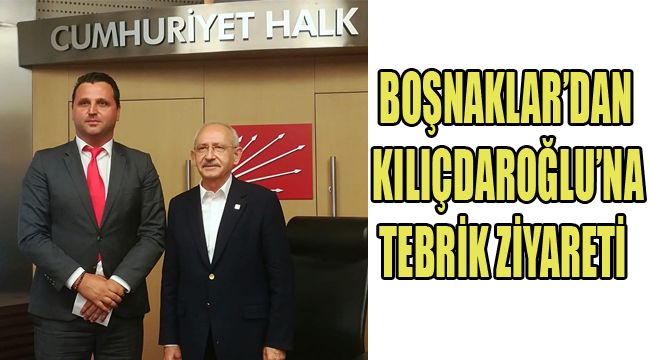 BOŞNAKLAR’DAN KILIÇDAROĞLU’NA TEBRİK ZİYARETİ