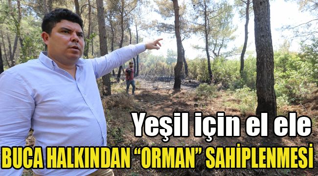 BUCA HALKINDAN “ORMAN” SAHİPLENMESİ "YEŞİL İÇİN EL ELE"