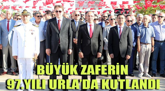 BÜYÜK ZAFERİN 97.YILI URLA’DA KUTLANDI