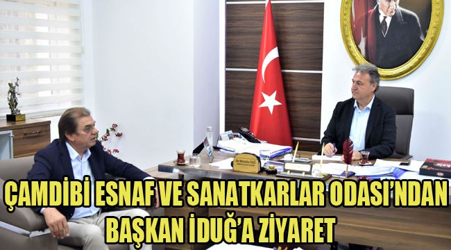 ÇAMDİBİ ESNAF VE SANATKARLAR ODASI’NDAN BAŞKAN İDUĞ’A ZİYARET