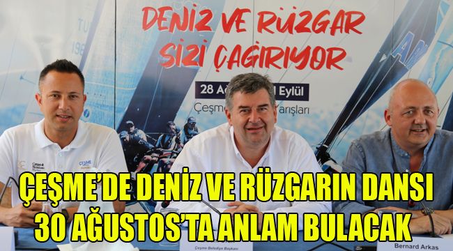 ÇEŞME’DE DENİZ VE RÜZGARIN DANSI 30 AĞUSTOS’TA ANLAM BULACAK