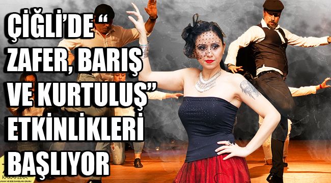 ÇİĞLİ’DE “ZAFER, BARIŞ VE KURTULUŞ” ETKİNLİKLERİ BAŞLIYOR