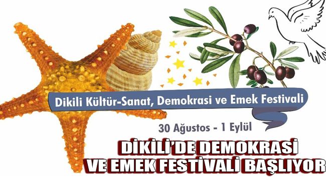 DİKİLİ’DE DEMOKRASİ VE EMEK FESTİVALİ BAŞLIYOR