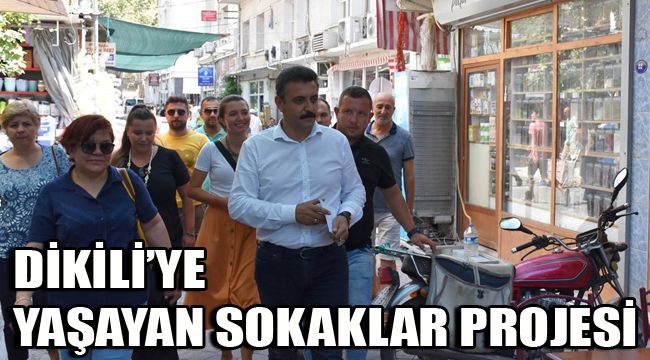 DİKİLİ’YE YAŞAYAN SOKAKLAR PROJESİ