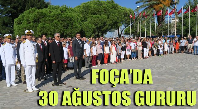 FOÇA’DA 30 AĞUSTOS GURURU