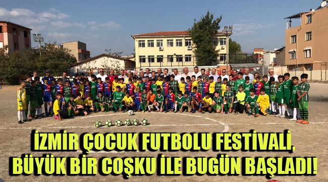 İZMİR ÇOCUK FUTBOLU FESTİVALİ,   BÜYÜK BİR COŞKU İLE BUGÜN BAŞLADI!