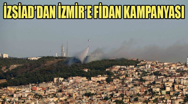 İZSİAD’DAN İZMİR’E FİDAN KAMPANYASI