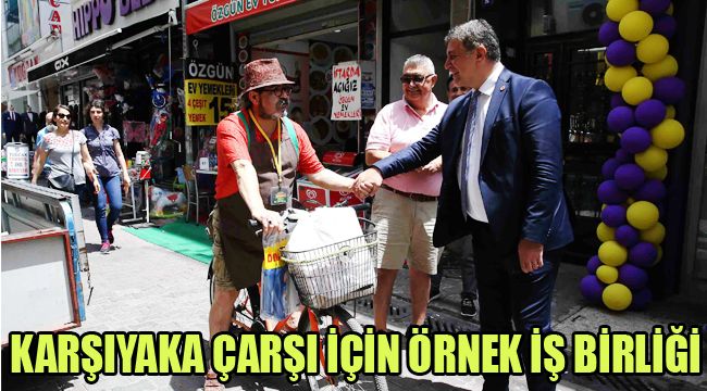 KARŞIYAKA ÇARŞI İÇİN ÖRNEK İŞ BİRLİĞİ