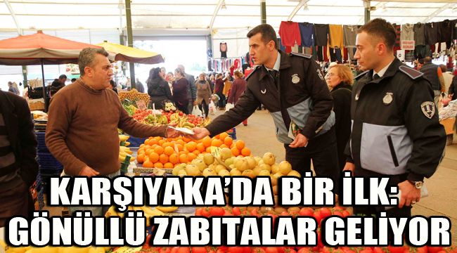 KARŞIYAKA’DA BİR İLK: GÖNÜLLÜ ZABITALAR GELİYOR