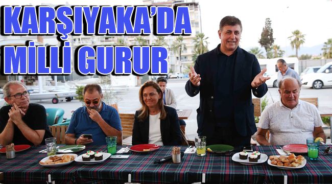 KARŞIYAKA’DA MİLLİ GURUR