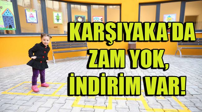 KARŞIYAKA'DA ZAM YOK, İNDİRİM VAR!