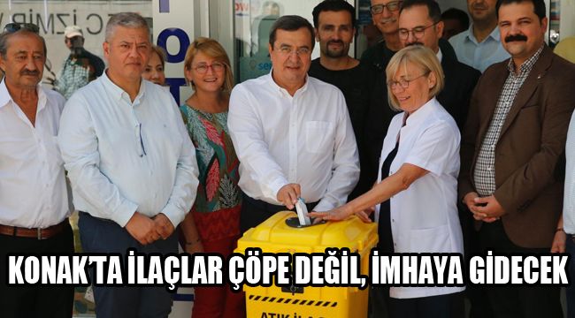 KONAK’TA İLAÇLAR ÇÖPE DEĞİL, İMHAYA GİDECEK
