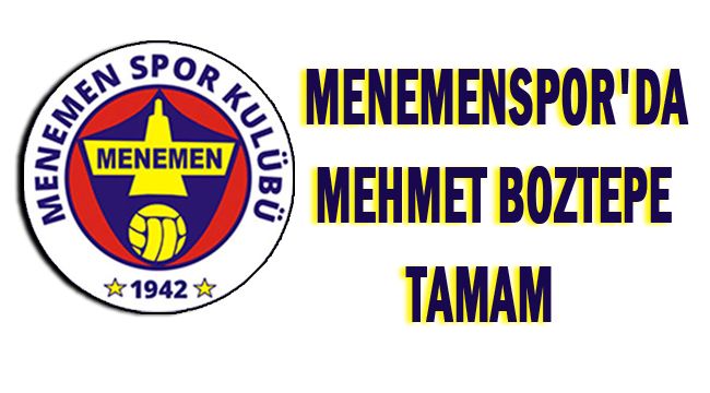 MENEMENSPOR'DA MEHMET BOZTEPE TAMAM