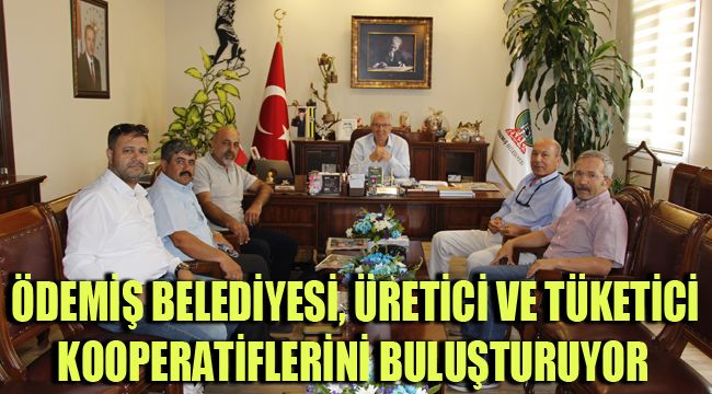 ÖDEMİŞ BELEDİYESİ, ÜRETİCİ VE TÜKETİCİ KOOPERATİFLERİNİ BULUŞTURUYOR