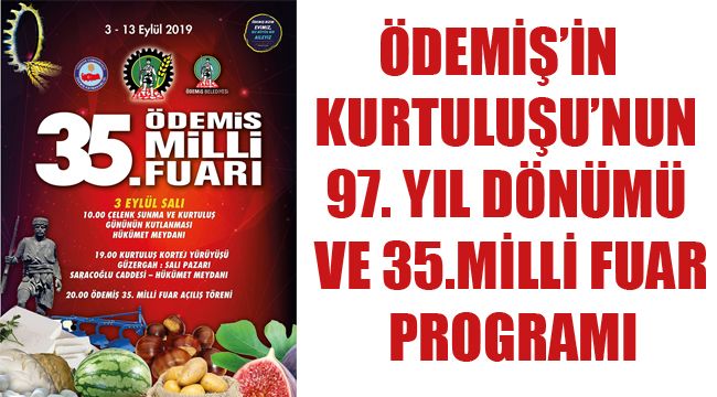 ÖDEMİŞ’İN KURTULUŞU’NUN 97. YIL DÖNÜMÜ VE 35.MİLLİ FUAR PROGRAMI
