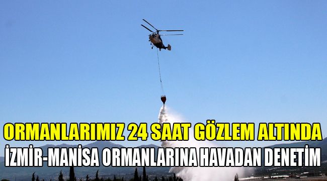 Ormanlarız 24 saat, havadan ve karadan gözlem altında
