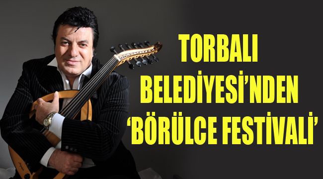 TORBALI BELEDİYESİ'NDEN 'BÖRÜLCE FESTİVALİ'