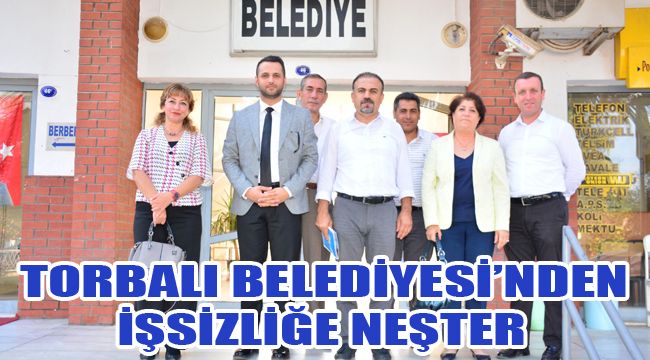 TORBALI BELEDİYESİ’NDEN İŞSİZLİĞE NEŞTER